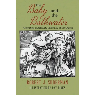 The Baby and the Bathwater: Aspiration and Reality in the Life of the Church