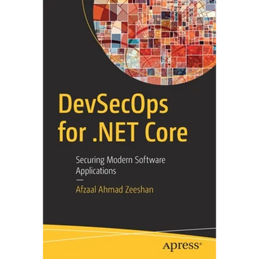 Devsecops for .Net Core: Securing Modern Software Applications