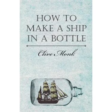 How to Make a Ship in a Bottle