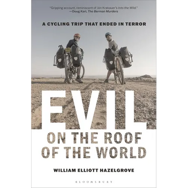 Evil on the Roof of the World: A Cycling Trip That Ended in Terror