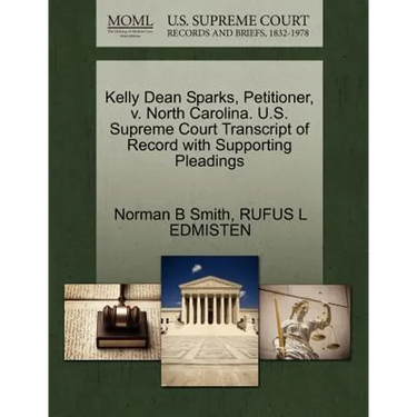 Kelly Dean Sparks, Petitioner, V. North Carolina. U.S. Supreme Court Transcript of Record with Supporting Pleadings