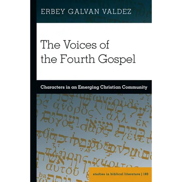 The Voices of the Fourth Gospel: Characters in an Emerging Christian Community