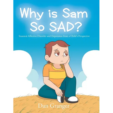 Why is Sam So SAD?: Seasonal Affective Disorder and Depression from a Child's Perspective