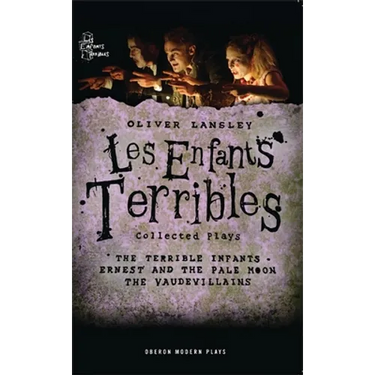 Oliver Lansley: Les Enfants Terribles; Collected Plays