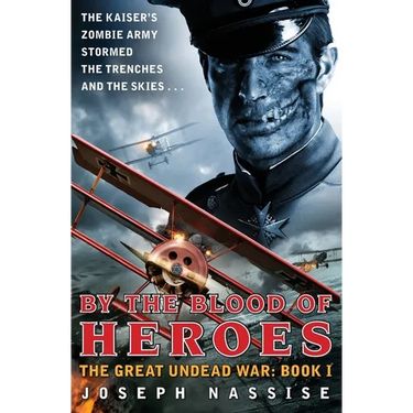 By the Blood of Heroes: The Great Undead War: Book I