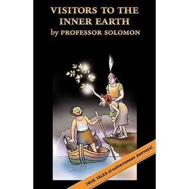 Visitors to the Inner Earth: True Tales of Subterranean Journeys