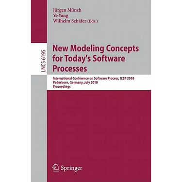 New Modeling Concepts for Today's Software Processes: International Conference on Software Process, Icsp 2010, Paderborn, Germany, July 8-9, 2010. Pro