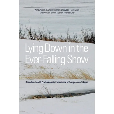 Lying Down in the Ever-Falling Snow: Canadian Health Professionalsa Experience of Compassion Fatigue