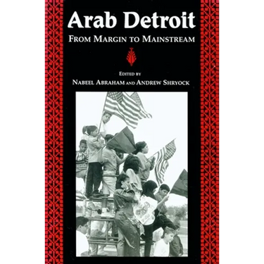 Arab Detroit: From Margin to Mainstream