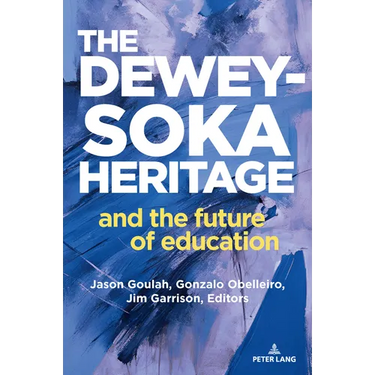 The Dewey-Soka Heritage and the Future of Education