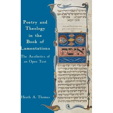 Poetry and Theology in the Book of Lamentations: The Aesthetics of an Open Text