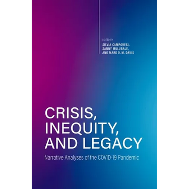 Crisis, Inequity, and Legacy: Narrative Analyses of the Covid-19 Pandemic