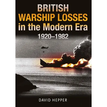 British Warship Losses in the Modern Era, 1920-1982