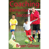 Coaching Elementary Soccer: The easy, fun way to coach soccer for 6-year-olds, 7-year-olds, 8-year-olds, 9-year-olds, and 10-year-olds (kindergar-