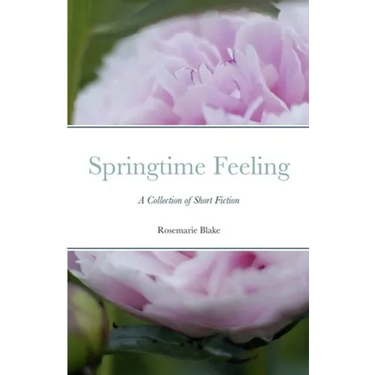 Springtime Feeling: A Collection of Short Fiction