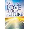 Fall in Love with your Future: Exploring the Path to a Meaningful Life
