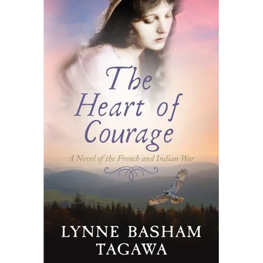 The Heart of Courage: A Novel of the French and Indian War