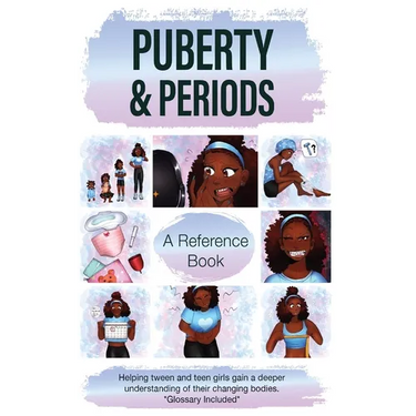 Puberty & Periods: A Resource for Pre-Teen and Teenage Girls