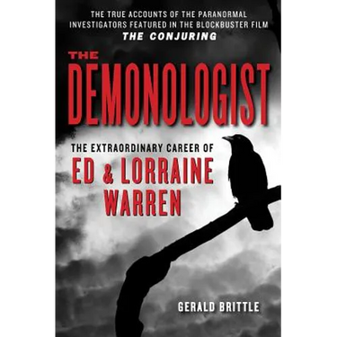The Demonologist: The Extraordinary Career of Ed and Lorraine Warren