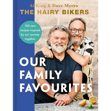 The Hairy Bikers: Our Family Favourites: Over 100 New Recipes Inspired by Our Journey Together
