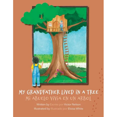 My Grandfather Lived in a Tree: Mi Abuelo Vivia en un Arbol