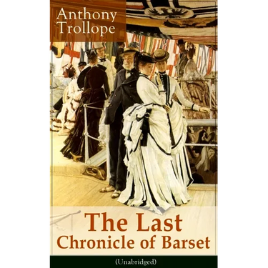 The Last Chronicle of Barset (Unabridged): Victorian Classic