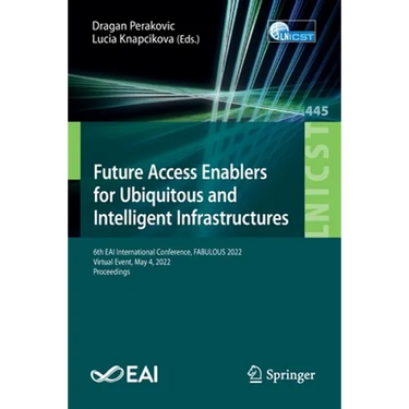 Future Access Enablers for Ubiquitous and Intelligent Infrastructures: 6th Eai International Conference, Fabulous 2022, Virtual Event, May 4, 2022, Pr