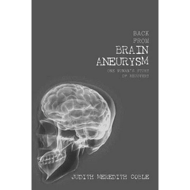 Back from Brain Aneurysm: One Woman's Story of Recovery