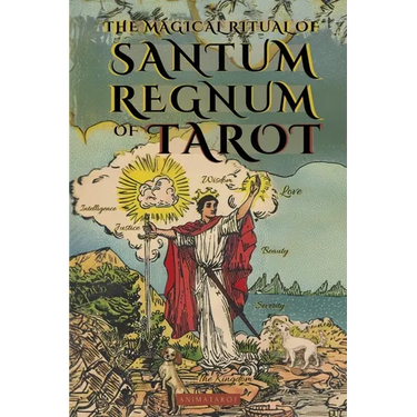 The Magical Ritual of the Sanctum Regnum of Tarot - By Eliphas Lévi and William Wynn Westcott: The Hidden Meaning of the Tarot Arcana and the Final Pa