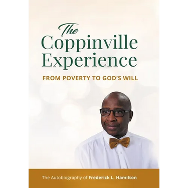 The Coppinville Experience - From Poverty to God's Will: The Autobiography of Frederick L. Hamilton