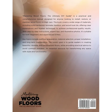 Mastering Wood Floors: Hardwood, Laminate, Bamboo, Wood Tile & More - Trusted Techniques for Beautiful Results