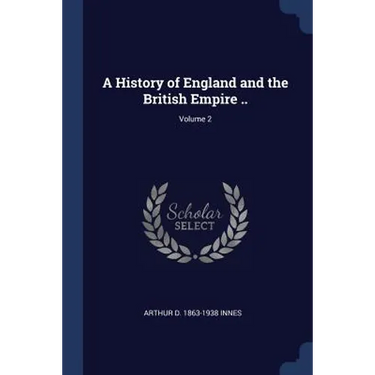 A History of England and the British Empire ..; Volume 2