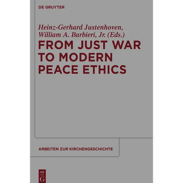 From Just War to Modern Peace Ethics