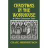 Christmas in the Workhouse & Other Gruesome Tales