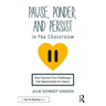 Pause, Ponder, and Persist in the Classroom: How Teachers Turn Challenges into Opportunities for Impact