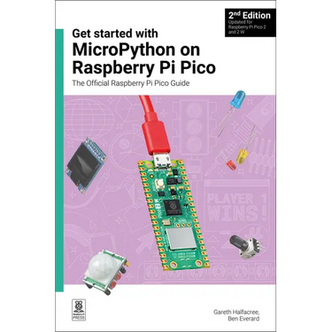 Get Started with Micropython on Raspberry Pi Pico: The Official Raspberry Pi Pico Guide