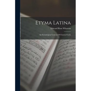 Etyma Latina: An Etymological Lexicon Of Classical Latin