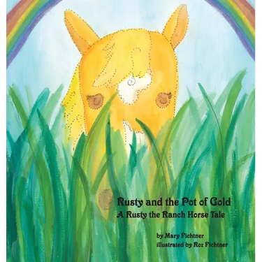 Rusty and the Pot of Gold: A Rusty the Ranch Horse Tale