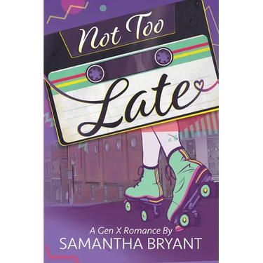 Not Too Late: A GenX Romance
