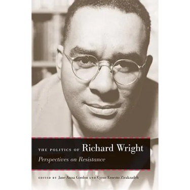 The Politics of Richard Wright: Perspectives on Resistance