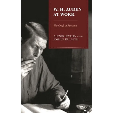 W. H. Auden at Work: The Craft of Revision