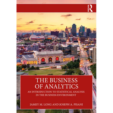 The Business of Analytics: An Introduction to Statistical Analysis in the Business Environment