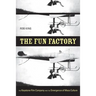 The Fun Factory: The Keystone Film Company and the Emergence of Mass Culture