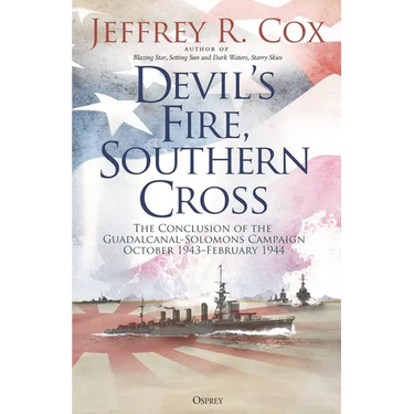 Devil's Fire, Southern Cross: The Conclusion of the Guadalcanal-Solomons Campaign, October 1943-February 1944