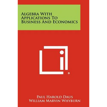 Algebra With Applications To Business And Economics