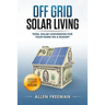 Off Grid Solar Living: Total Solar Conversion for Your Home on a Budget - Outdoor Cooking with Solar