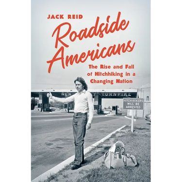 Roadside Americans: The Rise and Fall of Hitchhiking in a Changing Nation