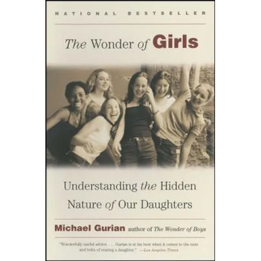 The Wonder of Girls: Understanding the Hidden Nature of Our Daughters