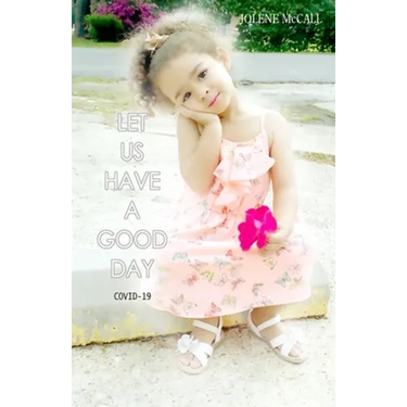 Let Us Have A Good Day: Covid-19