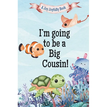 I'm Going to Be a Big Cousin!: A Cousin's Journey with Exciting News! A Pregnancy announcement for Cousins, Aunties, Uncles and Family!